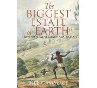 Bill Gammage Biggest Estate on Earth (Tascabile)