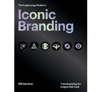 Bill Gardner The LogoLounge Guide to Iconic Branding (Copertina rigida)