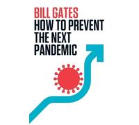 Bill Gates How to Prevent the Next Pandemic (Tascabile)