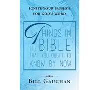 Bill Gaughan Things In The Bible That You Ought To Know By Now (Tascabile)