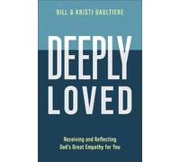 Bill Gaultiere Kristi Gaultiere Deeply Loved (Tascabile)