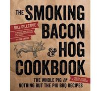 Bill Gillespie The Smoking Bacon and Hog Cookbook (Tascabile)