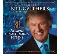 Bill Gaither & Gloria - 30 Favorite Homecoming Hymns