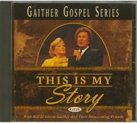 Bill & Gloria Gaither - Gaither Gospel Series: This Is My Story