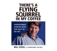 Bill Goss There's a Flying Squirrel in My Coffee (Tascabile)