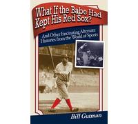 Bill Gutman What If the Babe Had Kept His Red Sox? (Tascabile)