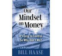 Our Mindset on Money: It's Easy to Control, So Why Don't We?