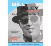 Bill Haley at 100: Rockin' Around the World- The Authorized Biography