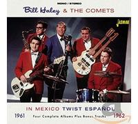 Bill Haley & The Comets - In Mexico 1961-1962 / Twist Espanol - Four Complete Albums Plus Bonus Tracks