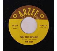 BILL HALEY - yodel your blues away / within this broken heart of mine