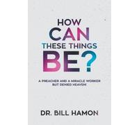 Bill Hamon How Can These Things Be? (Tascabile)