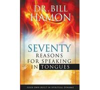 Bill Hamon Seventy Reasons for Speaking in Tongues (Tascabile)