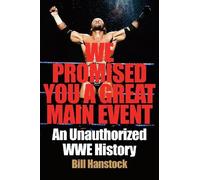 Bill Hanstock We Promised You a Great Main Event (Copertina rigida)