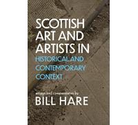 Bill Hare Scottish Art & Artists in Historical and Contemporary Cont (Tascabile)