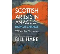 Bill Hare Scottish Artists in an Age of Radical Change (Tascabile)