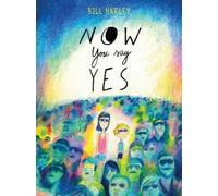 Bill Harley Now You Say Yes (Tascabile)