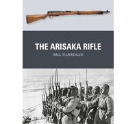 Bill Harriman The Arisaka Rifle (Tascabile) Weapon