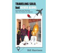 Bill Harrison TRAVELING SOLO, but NEVER ALONE (Tascabile)