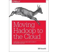 Bill Havanki Moving Hadoop in the Cloud (Tascabile)