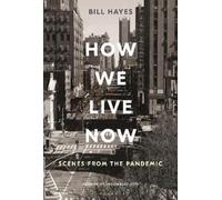 Bill Hayes How We Live Now (Copertina rigida)