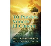 Bill Henderson Tú puedes Vencer El Cáncer (Tascabile)
