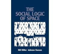 Bill Hillier Julienne Hanson The Social Logic of Space (Tascabile)