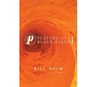 Bill Holm Playing the Black Piano (Tascabile)
