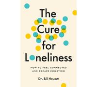 Bill Howatt The Cure for Loneliness (Tascabile)