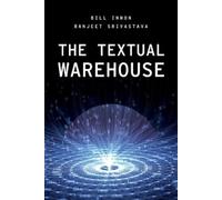 Bill Inmon Ranjeet Srivastava The Textual Warehouse (Tascabile)
