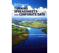Bill Inmon Turning Spreadsheets into Corporate Data (Tascabile)