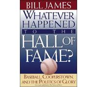 Bill James Whatever Happened to the Hall of Fame (Tascabile)
