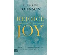 Bill Johnson Beni Johnson Rejoice Into Joy (Tascabile)