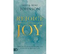 Bill Johnson Beni Johnson Rejoice Into Joy (Tascabile)