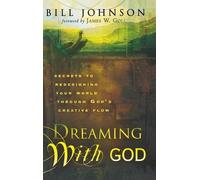 Bill Johnson Dreaming with God (Copertina rigida)