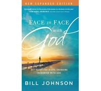 Bill Johnson Face to Face with God (Copertina rigida)