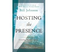 Bill Johnson Hosting the Presence (Copertina rigida)