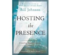Bill Johnson Hosting the Presence (Tascabile)