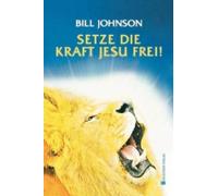 Bill Johnson Release the Power of Jesus (German) (Tascabile)