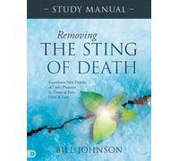 Bill Johnson Removing the Sting of Death Study Manual (Tascabile)