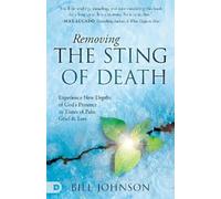 Bill Johnson Removing the Sting of Death (Tascabile)