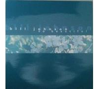 Bill Johnson - So Beautiful
