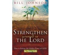 Bill Johnson Strengthen Yourself in the Lord (Tascabile)