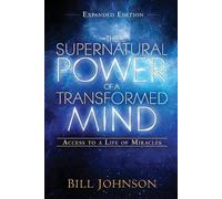 Bill Johnson Supernatural Power of a Transformed Mind Expanded Ed., (Tascabile)