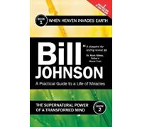 Bill Johnson Supernatural Power of a Transformed Mind & When Heaven (Tascabile)