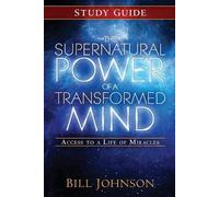Bill Johnson The Supernatural Power of a Transformed Mind Study Guid (Tascabile)