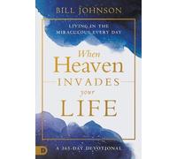 Bill Johnson When Heaven Invades Earth: A 365-Day Devotional (Copertina rigida)