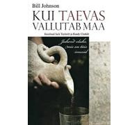 Bill Johnson When Heaven Invades Earth (Estonian) (Tascabile)