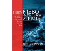 Bill Johnson When Heaven Invades Earth (Polish) (Tascabile)