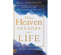 Bill Johnson When Heaven Invades Your Life (Copertina rigida)