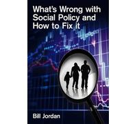 Bill Jordan What's Wrong with Social Policy and How to Fix It (Tascabile)